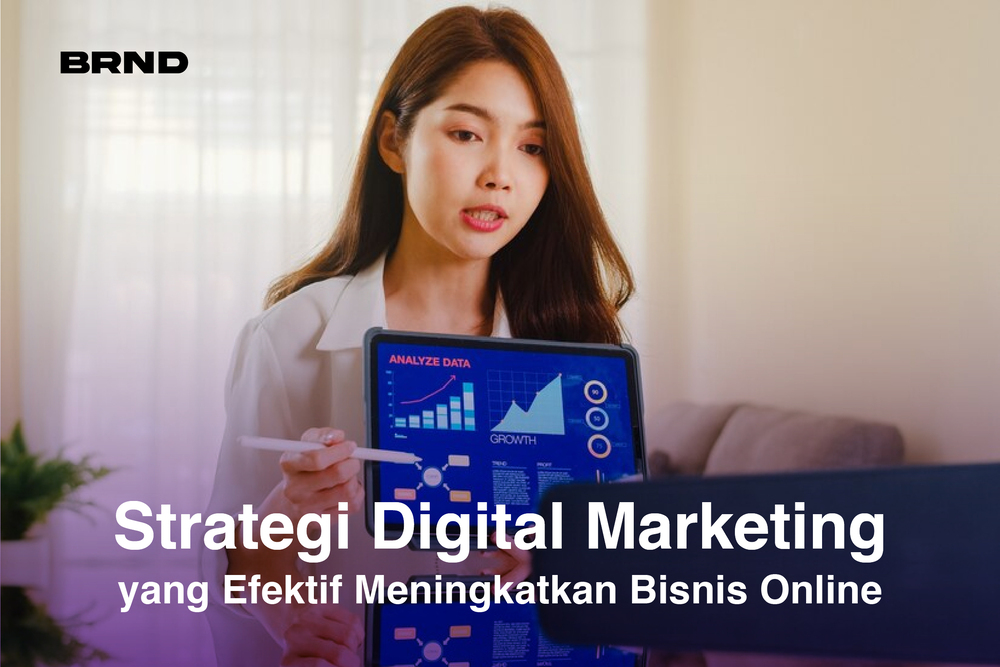 Strategi Digital Marketing yang Efektif Meningkatkan Bisnis Online