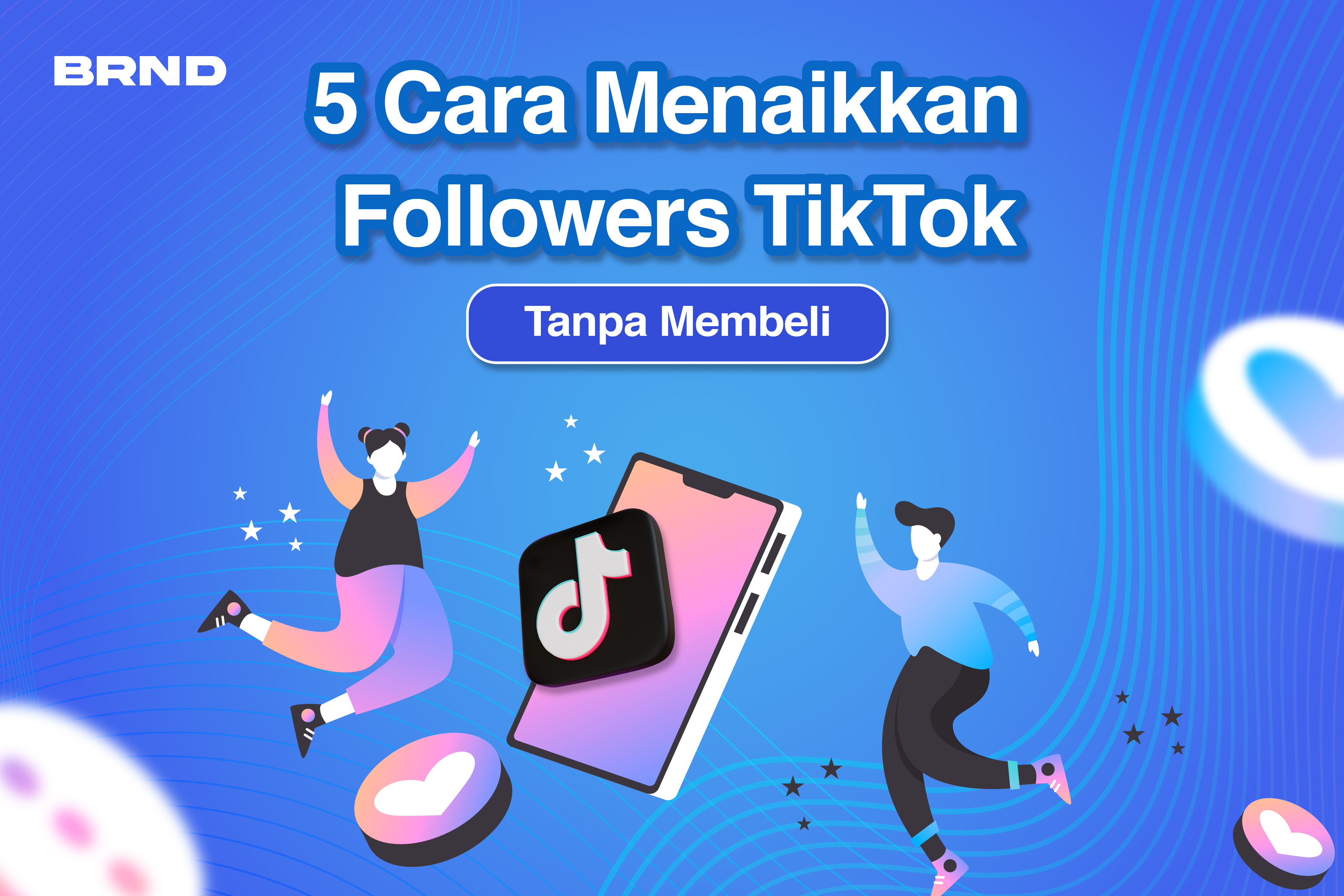 5 Cara Menaikan Followers TikTok Tanpa Membli